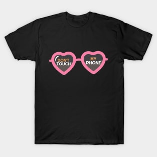 Dont touch my phone glasses cute aesthetic design T-Shirt